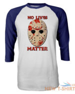 friday 13th no lives matter halloween horror men s quarter sleeve raglan t shirt 3.jpg