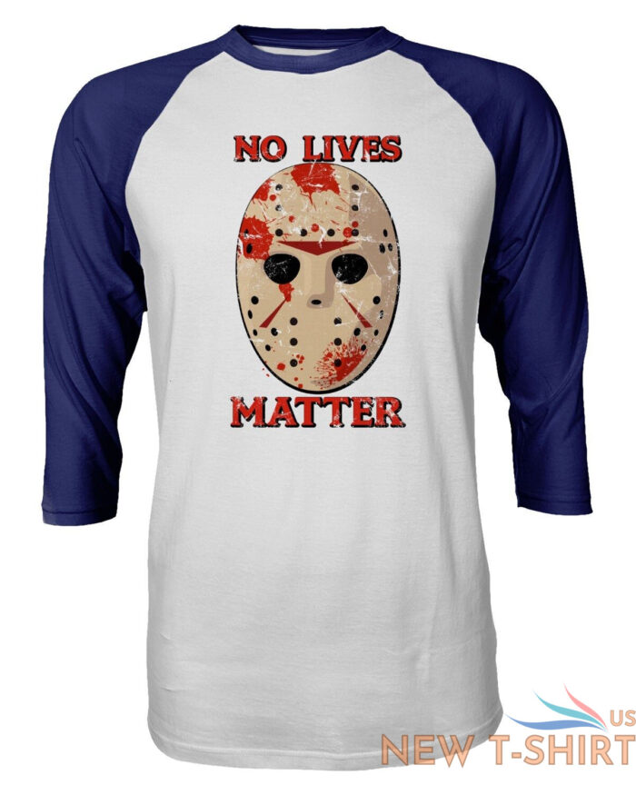 friday 13th no lives matter halloween horror men s quarter sleeve raglan t shirt 3.jpg