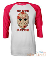 friday 13th no lives matter halloween horror men s quarter sleeve raglan t shirt 4.jpg