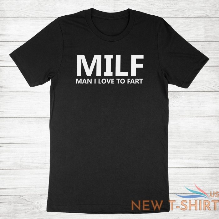 funny fart joke farting shirt printed milf t shirt man i love to fart tee humor 3.jpg