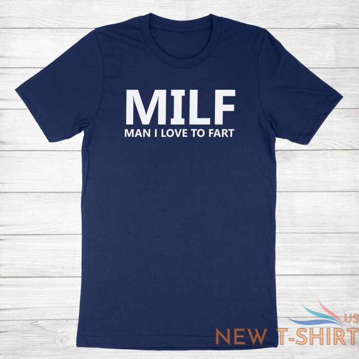 funny fart joke farting shirt printed milf t shirt man i love to fart tee humor 4.jpg