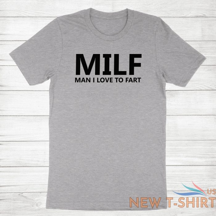 funny fart joke farting shirt printed milf t shirt man i love to fart tee humor 6.jpg