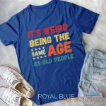 funny it s weird being the same age as old people christmas unisex t shirt 7.jpg