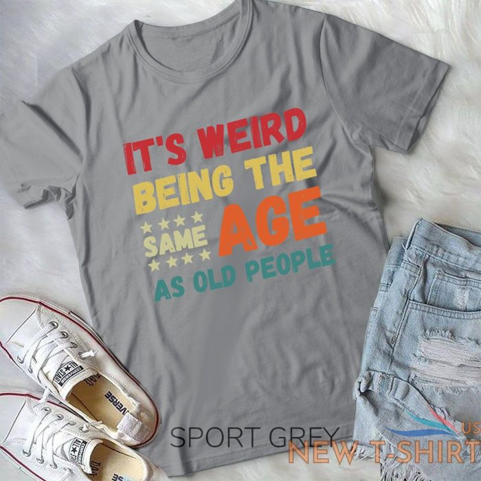 funny it s weird being the same age as old people christmas unisex t shirt 8.jpg