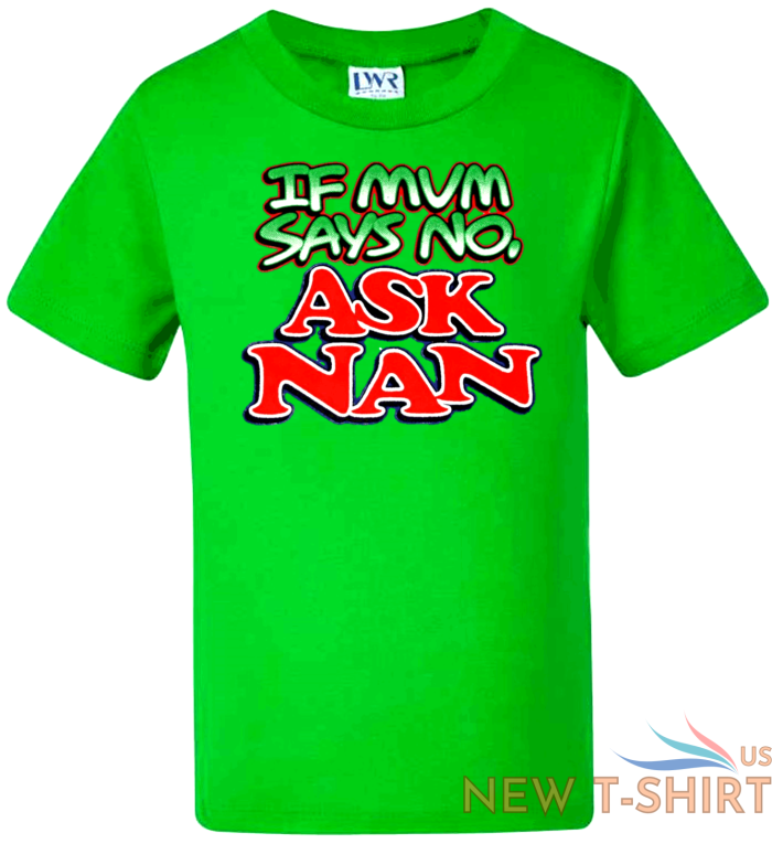 funny kids t shirts baby boys girls novelty tee tops shirts mum says no ask nan 3.png