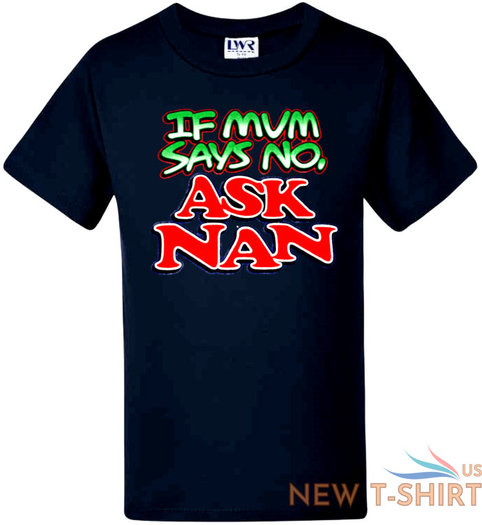 funny kids t shirts baby boys girls novelty tee tops shirts mum says no ask nan 5.png