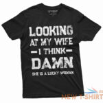 funny looking at my wife lucky woman tee birthday anniversary gift for husband 0.jpg