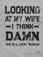 funny looking at my wife lucky woman tee birthday anniversary gift for husband 5.jpg