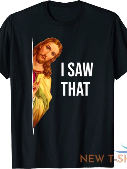 funny quote jesus meme i saw that christian god womens mens unisex t shirt 0.jpg