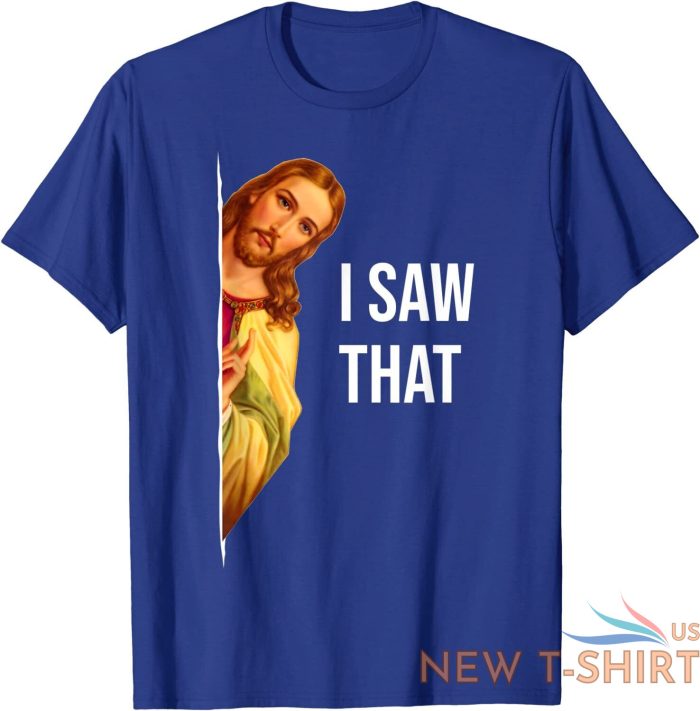 funny quote jesus meme i saw that christian god womens mens unisex t shirt 7.jpg