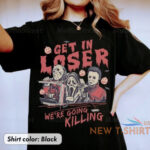 get in loser halloween shirt horror get in loser we re going unisex shirt 0.jpg