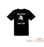 halloween michael myers no lives matter full size s 3xl choose color 1.png