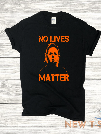 halloween michael myers no lives matter s 4xl sizes choose color 1 1.png