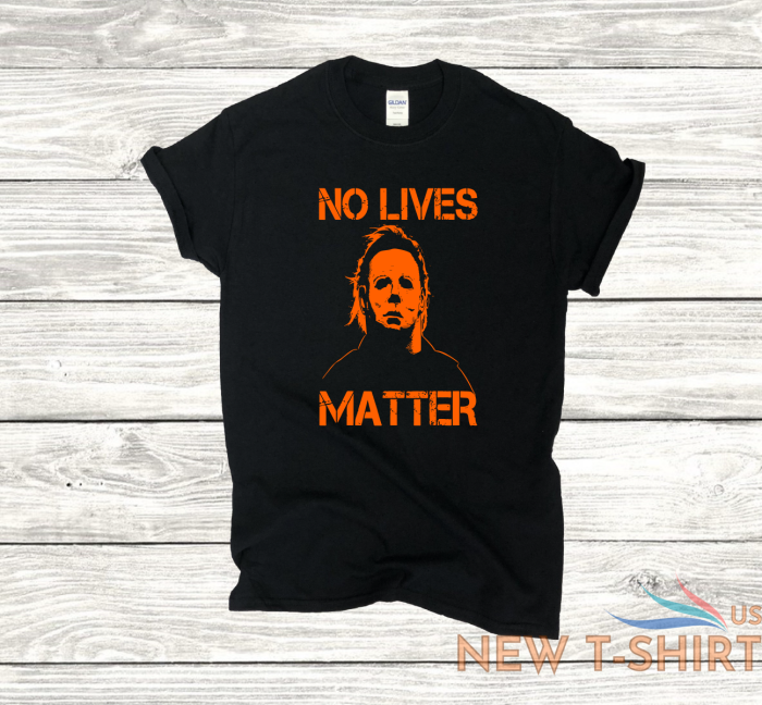 halloween michael myers no lives matter s 4xl sizes choose color 1 1.png