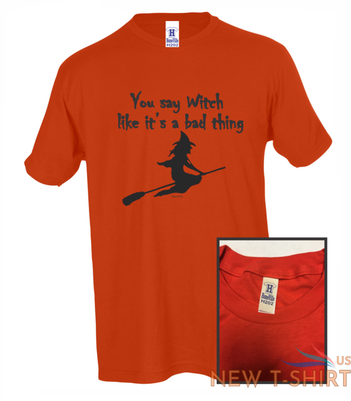 halloween you say witch like it s a bad thing honeville orange t shirt 0.png