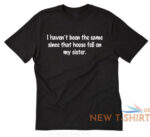 haven t been the same since that house fell t shirt funny witch halloween shirt 0.jpg
