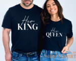 her king his queen matching couple t shirt couples gift wedding gift anniversary 1.png