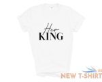 her king his queen matching couple t shirt couples gift wedding gift anniversary 3.png