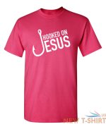 hooked on jesus funny t shirts 8.jpg