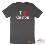 i heart carbs t shirt funny carb food lover saying i love carbs shirt printed 5.jpg