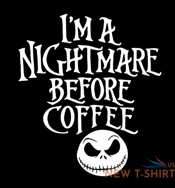 i m a nightmare before coffee shirt disney christmas jack skellington disneyland 0.jpg