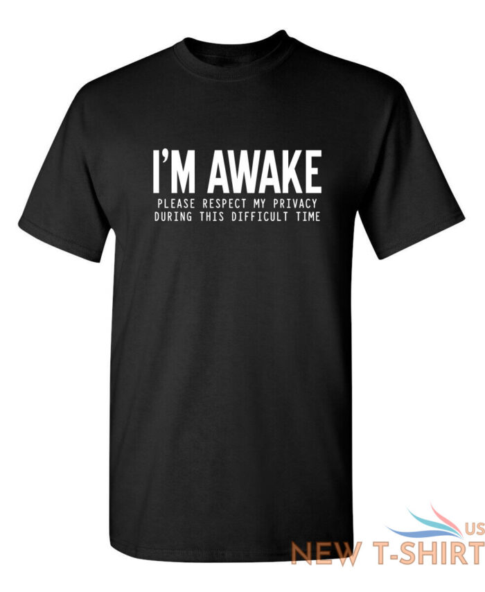 i m awake please respect sarcastic humor graphic novelty funny t shirt 0.jpg