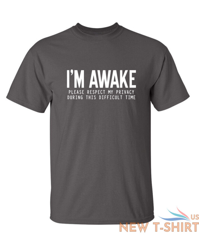 i m awake please respect sarcastic humor graphic novelty funny t shirt 2.jpg