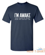 i m awake please respect sarcastic humor graphic novelty funny t shirt 3.jpg