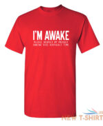 i m awake please respect sarcastic humor graphic novelty funny t shirt 4.jpg