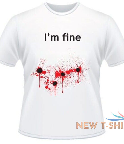 i m fine gun shot sarcastic novelty funny t shirts 0.jpg