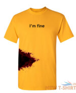 i m fine sarcastic humor graphic novelty funny t shirt 5.jpg