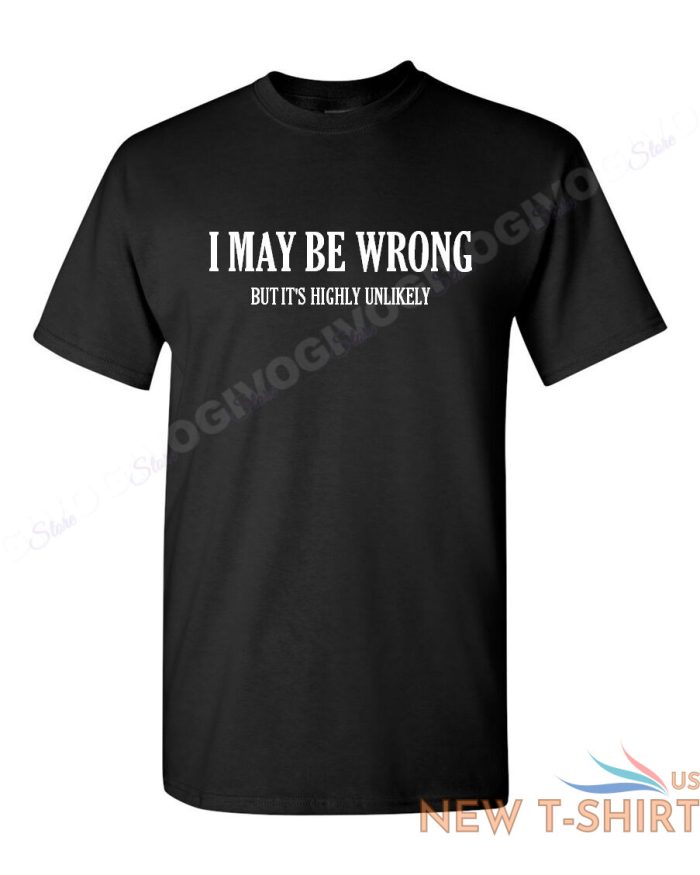 i may be wrong but it s highly unlikely t shirt funny tee t shirt short sleeve 0.jpg