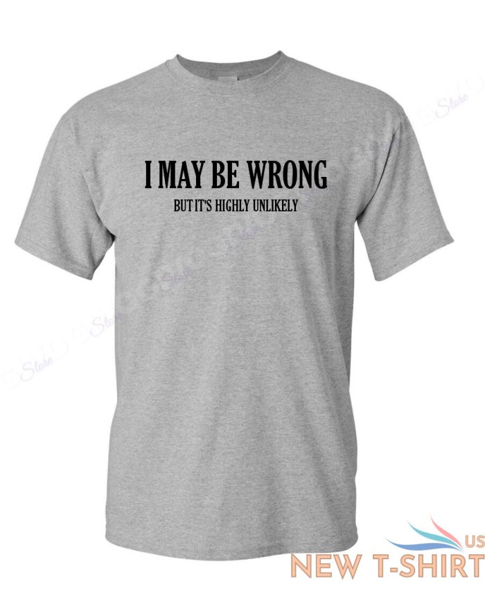 i may be wrong but it s highly unlikely t shirt funny tee t shirt short sleeve 5.jpg