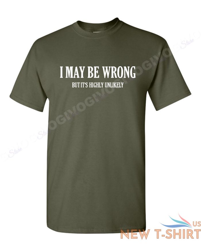 i may be wrong but it s highly unlikely t shirt funny tee t shirt short sleeve 7.jpg