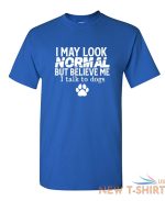 i may look normal sarcastic humor graphic tee gift for men novelty funny t shirt 7.jpg