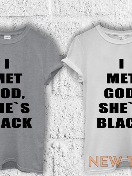 i met god she is black funny t shirt men women hoodie sweatshirt unisex 779 1.jpg