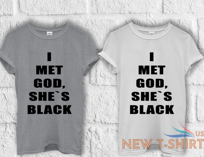 i met god she is black funny t shirt men women hoodie sweatshirt unisex 779 1.jpg