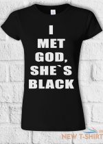 i met god she is black funny t shirt men women hoodie sweatshirt unisex 779 2.jpg