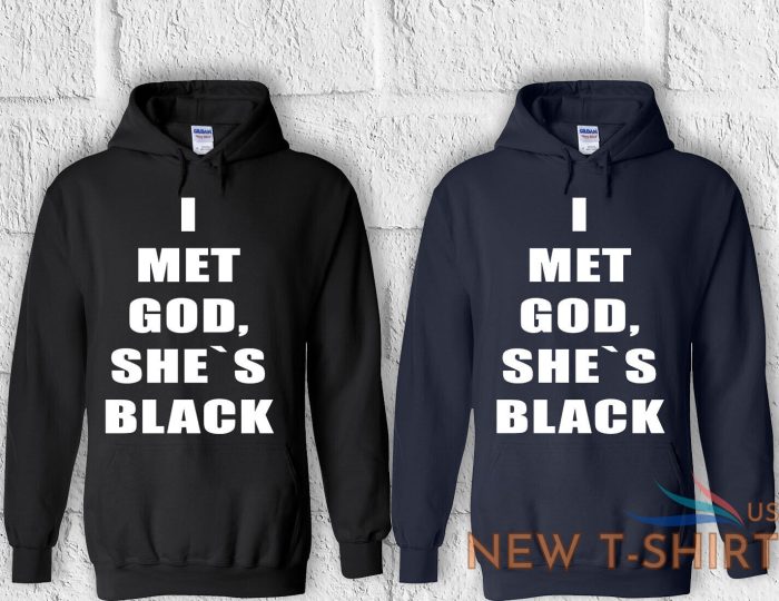 i met god she is black funny t shirt men women hoodie sweatshirt unisex 779 5.jpg