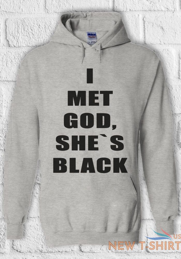 i met god she is black funny t shirt men women hoodie sweatshirt unisex 779 6.jpg