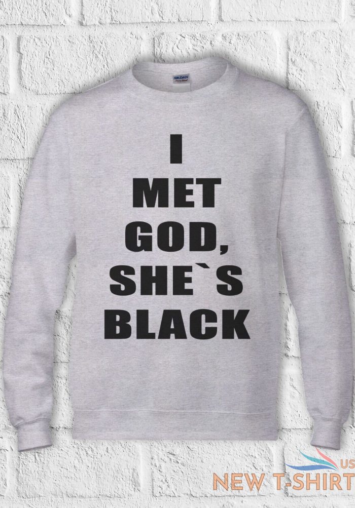 i met god she is black funny t shirt men women hoodie sweatshirt unisex 779 8.jpg