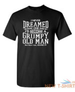 i never dreamed that one day sarcastic humor graphic novelty funny t shirt 0.jpg