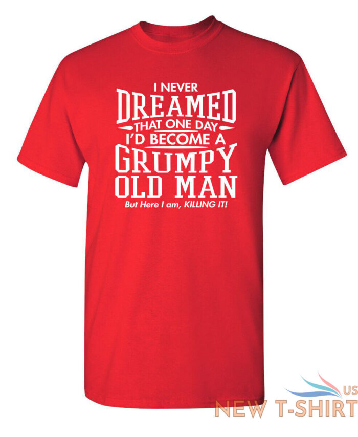 i never dreamed that one day sarcastic humor graphic novelty funny t shirt 4.jpg