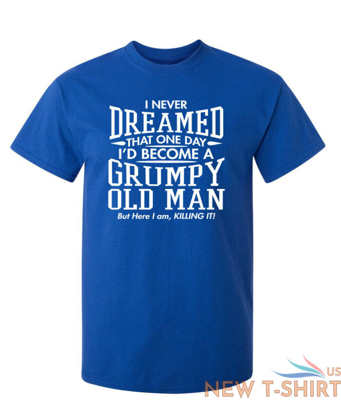 i never dreamed that one day sarcastic humor graphic novelty funny t shirt 6.jpg