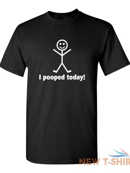 i pooped today sarcastic humor graphic novelty funny t shirt 0.jpg