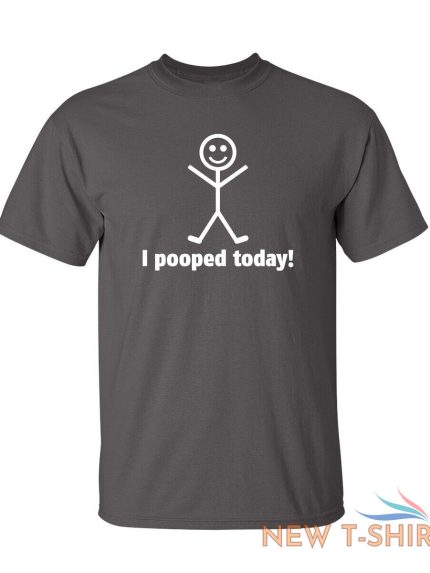 i pooped today sarcastic humor graphic novelty funny t shirt 1.jpg