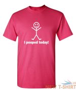 i pooped today sarcastic humor graphic novelty funny t shirt 4.jpg