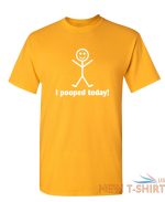 i pooped today sarcastic humor graphic novelty funny t shirt 7.jpg