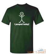 i pooped today sarcastic humor graphic novelty funny t shirt 8.jpg