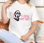 i still love you shirt halloween tshirt scream mask t shirt funny halloween 0.png